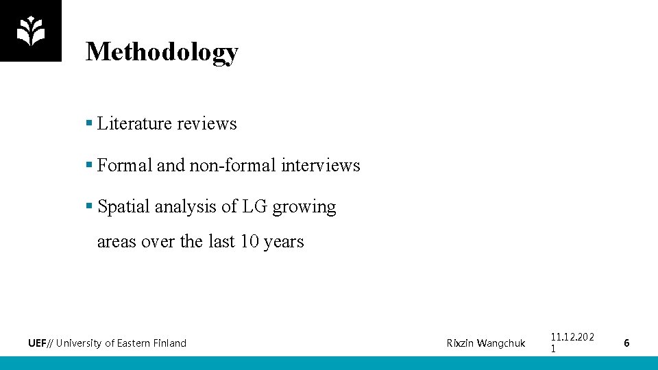 Methodology § Literature reviews § Formal and non-formal interviews § Spatial analysis of LG