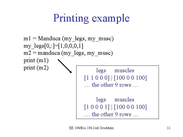 Printing example m 1 = Manduca (my_legs, my_musc) my_legs[0, : ]=[1, 0, 0, 0,