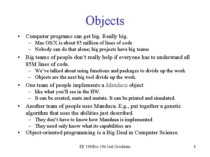 Objects • Computer programs can get big. Really big. – Mac OS/X is about