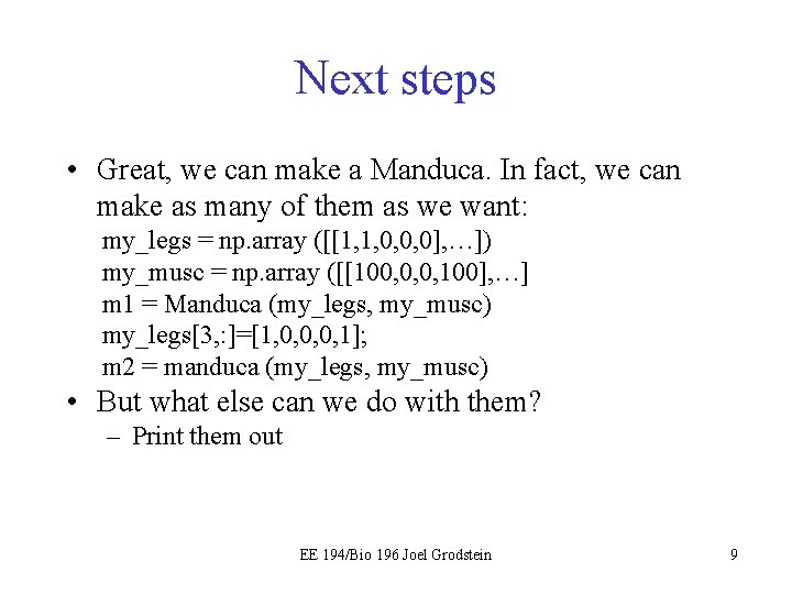 Next steps • Great, we can make a Manduca. In fact, we can make