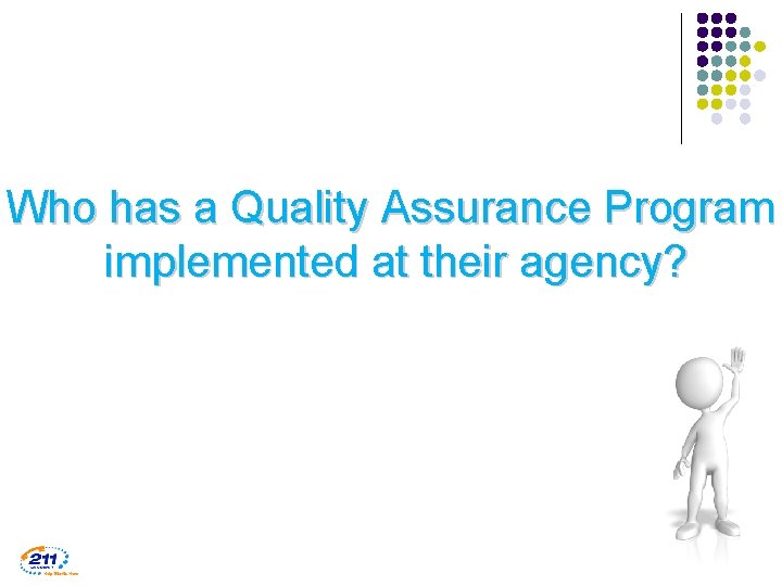 Who has a Quality Assurance Program implemented at their agency? 