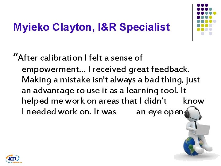 Myieko Clayton, I&R Specialist “After calibration I felt a sense of empowerment… I received