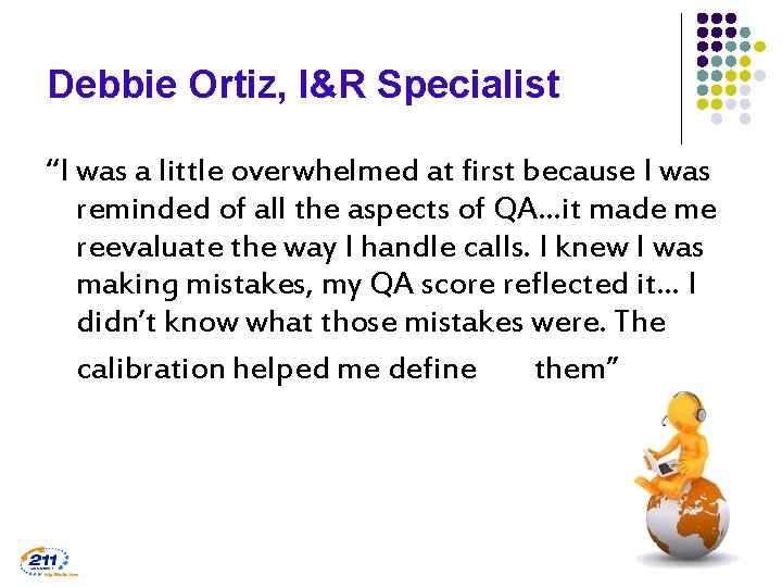 Debbie Ortiz, I&R Specialist “I was a little overwhelmed at first because I was