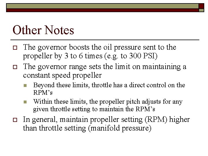 Other Notes o o The governor boosts the oil pressure sent to the propeller