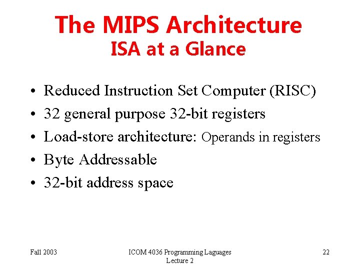 The MIPS Architecture ISA at a Glance • • • Reduced Instruction Set Computer