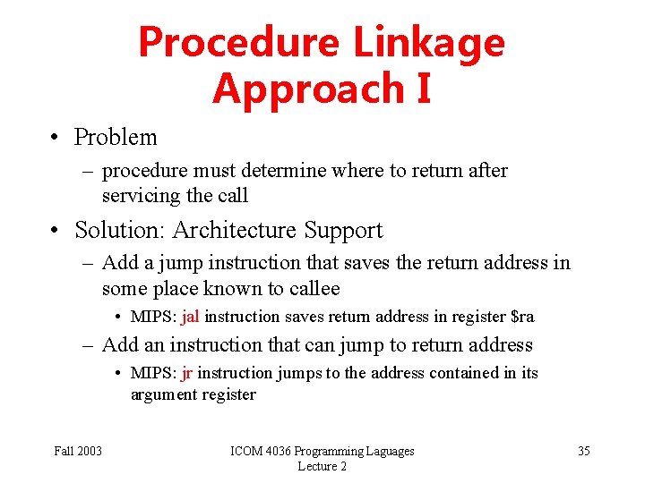 Procedure Linkage Approach I • Problem – procedure must determine where to return after