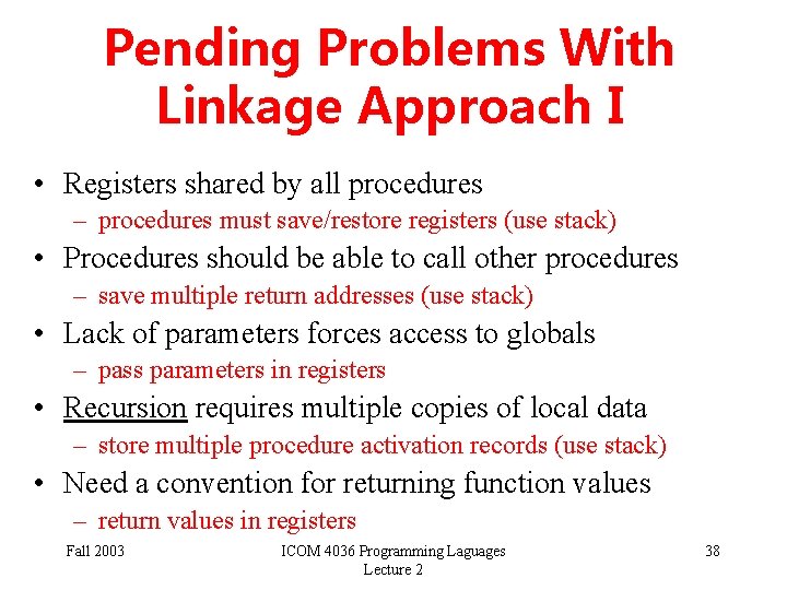Pending Problems With Linkage Approach I • Registers shared by all procedures – procedures