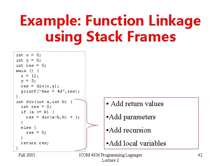 Example: Function Linkage using Stack Frames int x = 0; int y = 0;