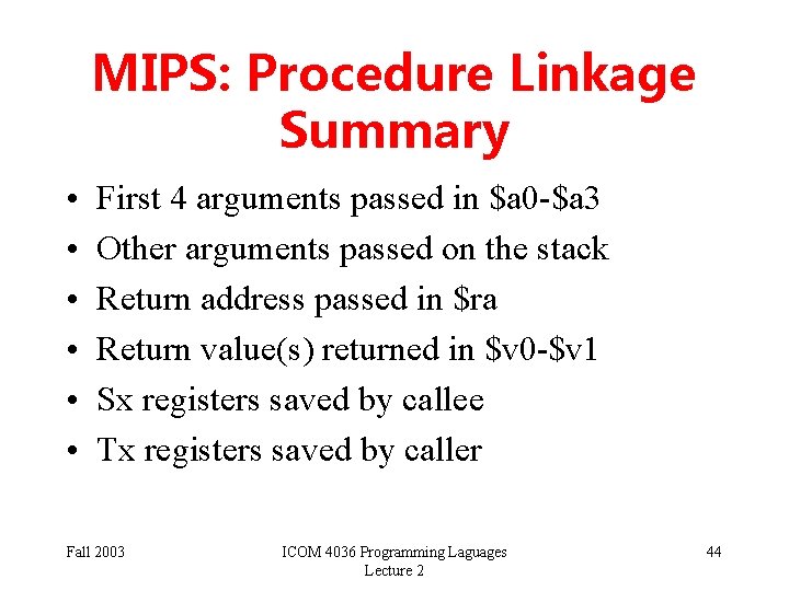 MIPS: Procedure Linkage Summary • • • First 4 arguments passed in $a 0