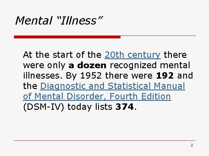 Mental “Illness” At the start of the 20 th century there were only a