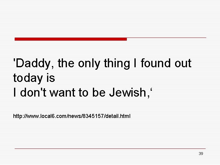 'Daddy, the only thing I found out today is I don't want to be