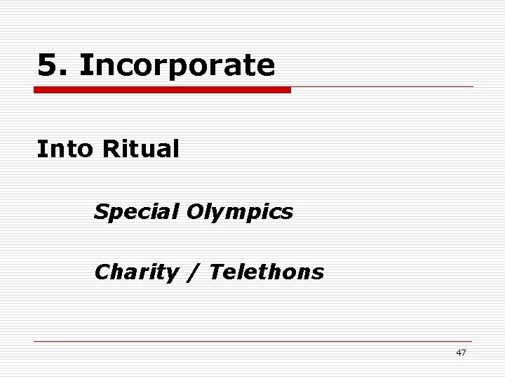5. Incorporate Into Ritual Special Olympics Charity / Telethons 47 