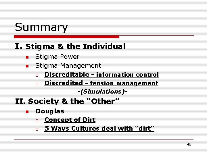 Summary I. Stigma & the Individual n n Stigma Power Stigma Management o Discreditable