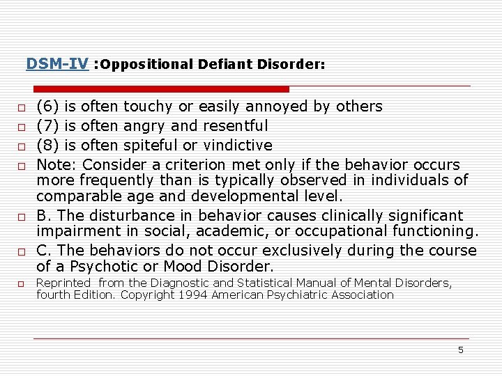 DSM-IV : Oppositional Defiant Disorder: o o o o (6) is often touchy or