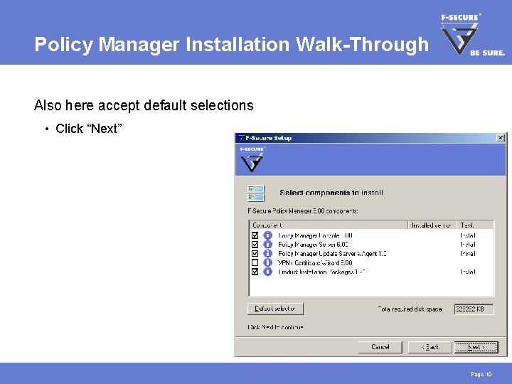 Policy Manager Installation Walk-Through Also here accept default selections • Click “Next” Page 10