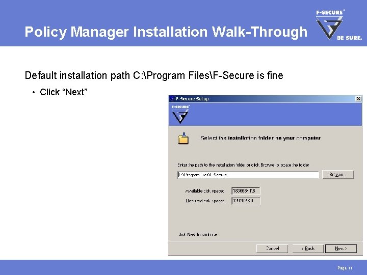 Policy Manager Installation Walk-Through Default installation path C: Program FilesF-Secure is fine • Click