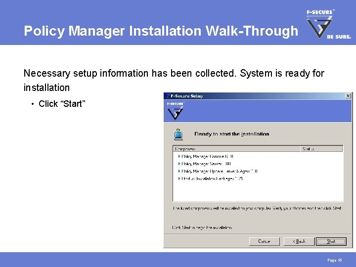 Policy Manager Installation Walk-Through Necessary setup information has been collected. System is ready for