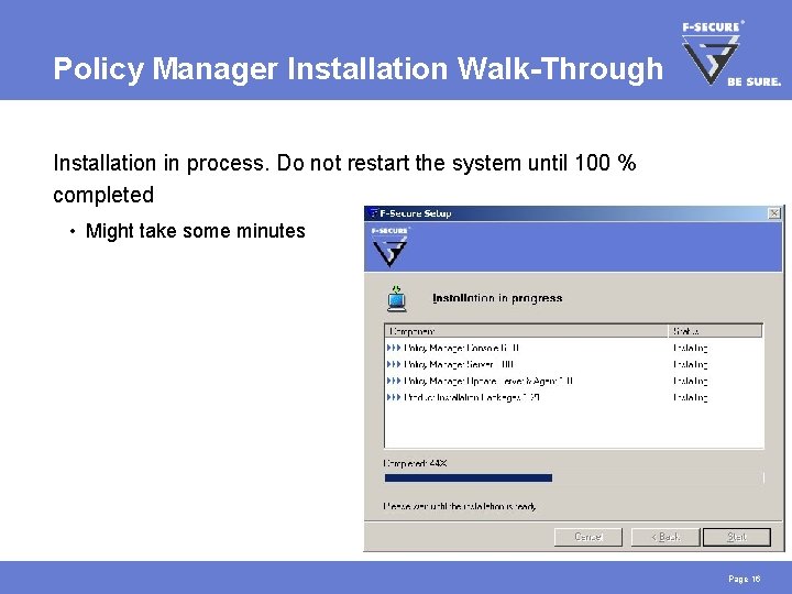 Policy Manager Installation Walk-Through Installation in process. Do not restart the system until 100