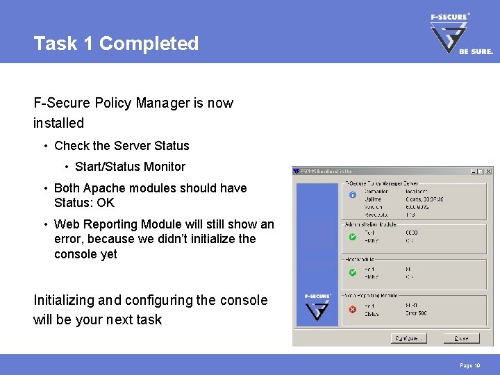 Task 1 Completed F-Secure Policy Manager is now installed • Check the Server Status