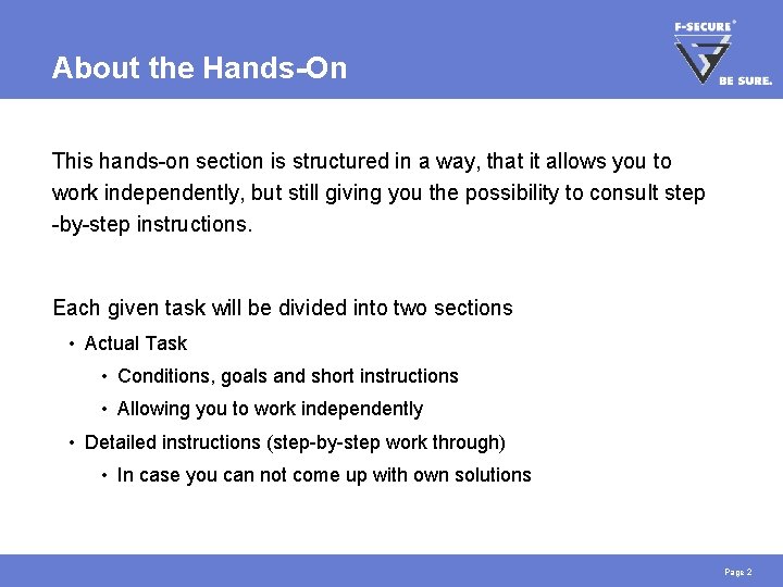 About the Hands-On This hands-on section is structured in a way, that it allows