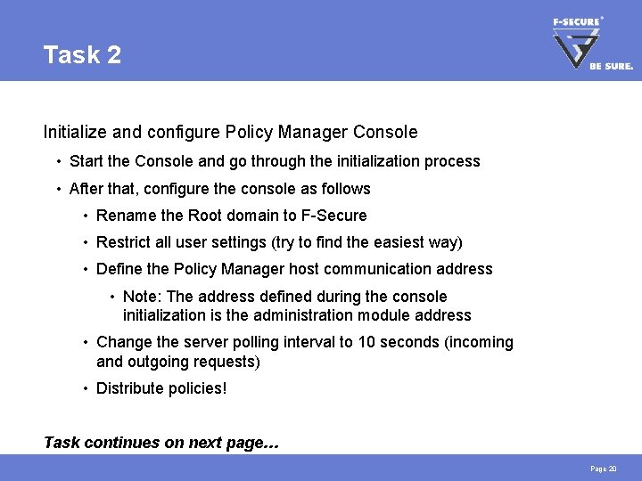 Task 2 Initialize and configure Policy Manager Console • Start the Console and go