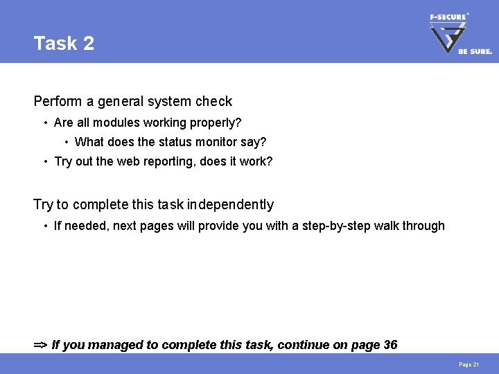 Task 2 Perform a general system check • Are all modules working properly? •