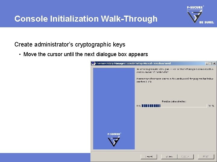 Console Initialization Walk-Through Create administrator’s cryptographic keys • Move the cursor until the next