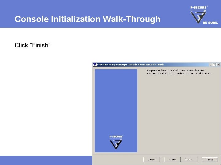 Console Initialization Walk-Through Click ”Finish” Page 28 
