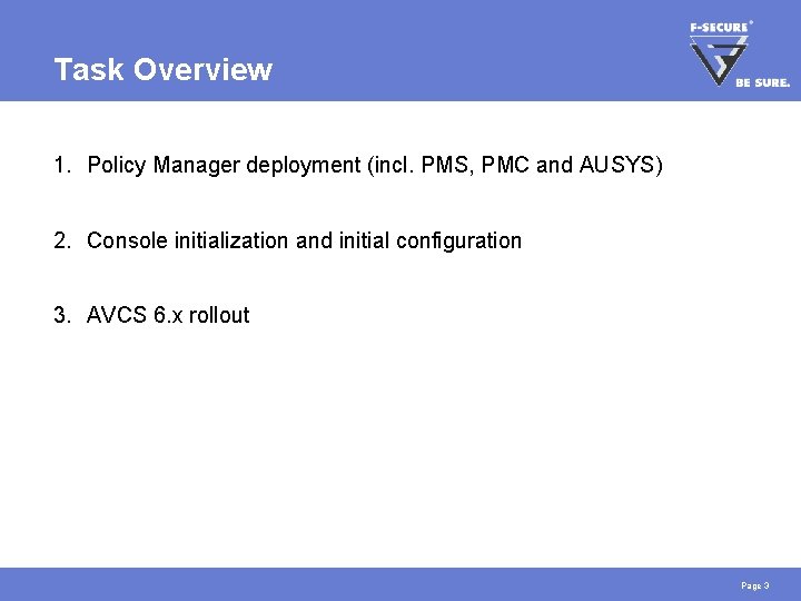 Task Overview 1. Policy Manager deployment (incl. PMS, PMC and AUSYS) 2. Console initialization