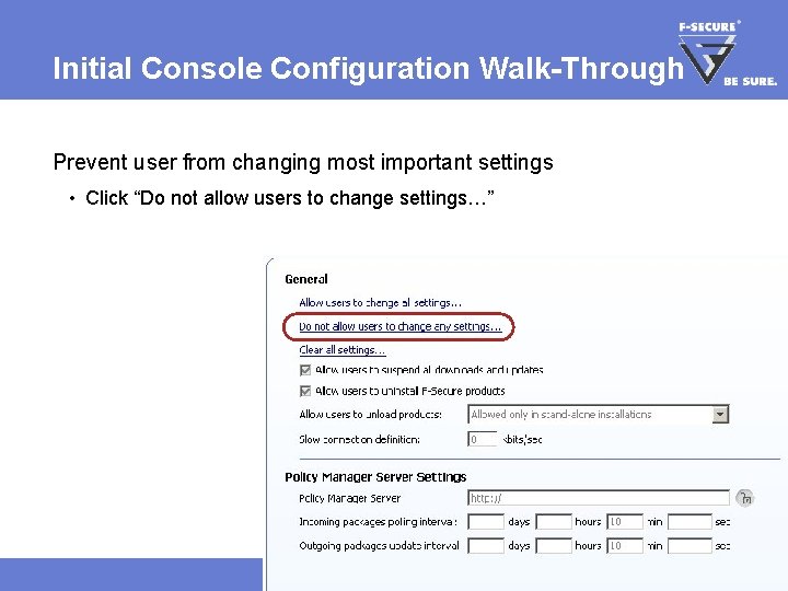 Initial Console Configuration Walk-Through Prevent user from changing most important settings • Click “Do