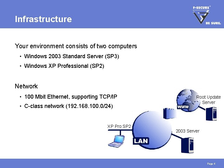 Infrastructure Your environment consists of two computers • Windows 2003 Standard Server (SP 3)