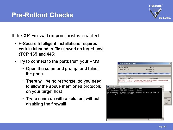 Pre-Rollout Checks If the XP Firewall on your host is enabled: • F-Secure Intelligent