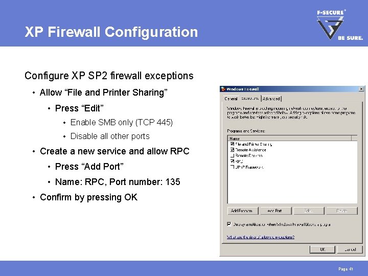 XP Firewall Configuration Configure XP SP 2 firewall exceptions • Allow “File and Printer