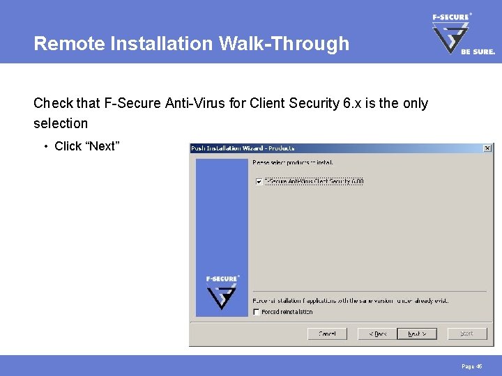 Remote Installation Walk-Through Check that F-Secure Anti-Virus for Client Security 6. x is the