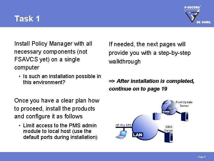 Task 1 Install Policy Manager with all necessary components (not FSAVCS yet) on a