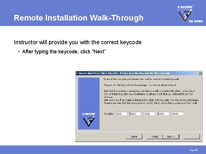 Remote Installation Walk-Through Instructor will provide you with the correct keycode • After typing