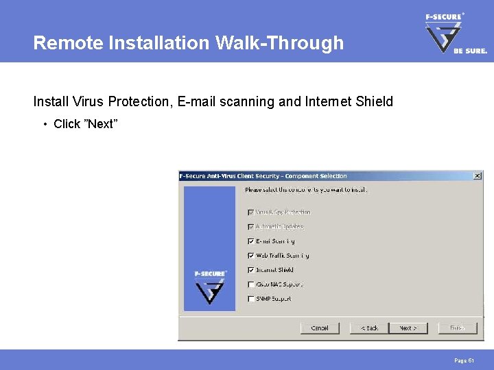 Remote Installation Walk-Through Install Virus Protection, E-mail scanning and Internet Shield • Click ”Next”