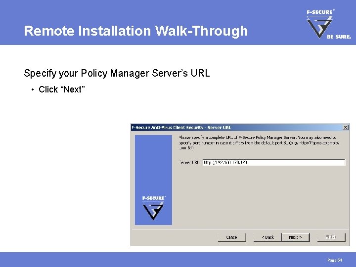 Remote Installation Walk-Through Specify your Policy Manager Server’s URL • Click “Next” Page 54
