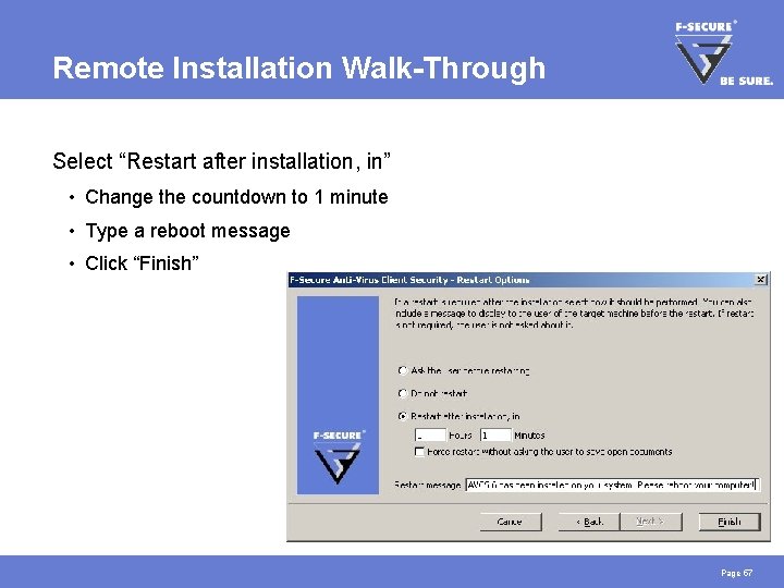 Remote Installation Walk-Through Select “Restart after installation, in” • Change the countdown to 1