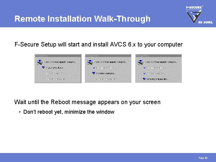 Remote Installation Walk-Through F-Secure Setup will start and install AVCS 6. x to your
