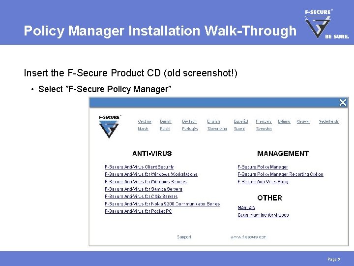 Policy Manager Installation Walk-Through Insert the F-Secure Product CD (old screenshot!) • Select ”F-Secure