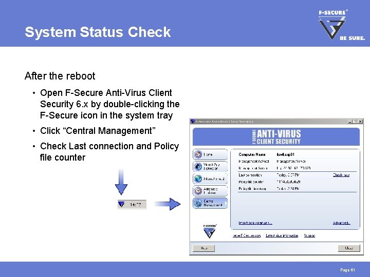 System Status Check After the reboot • Open F-Secure Anti-Virus Client Security 6. x