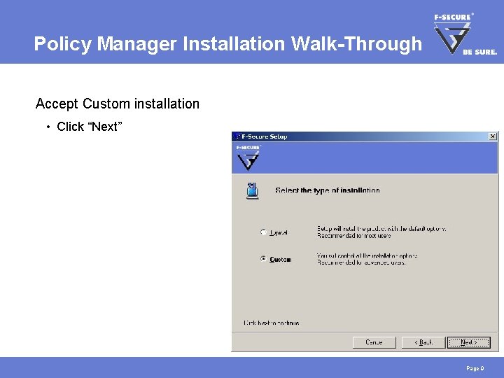 Policy Manager Installation Walk-Through Accept Custom installation • Click “Next” Page 9 