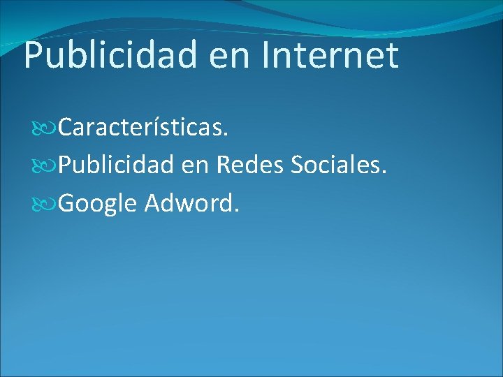 Publicidad en Internet Características. Publicidad en Redes Sociales. Google Adword. 