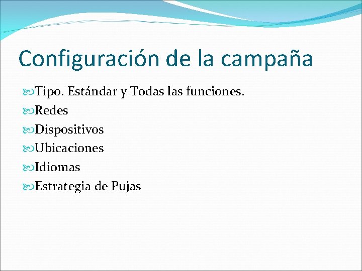 Configuración de la campaña Tipo. Estándar y Todas las funciones. Redes Dispositivos Ubicaciones Idiomas