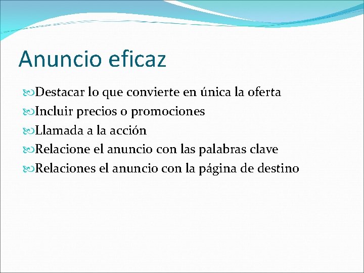 Anuncio eficaz Destacar lo que convierte en única la oferta Incluir precios o promociones