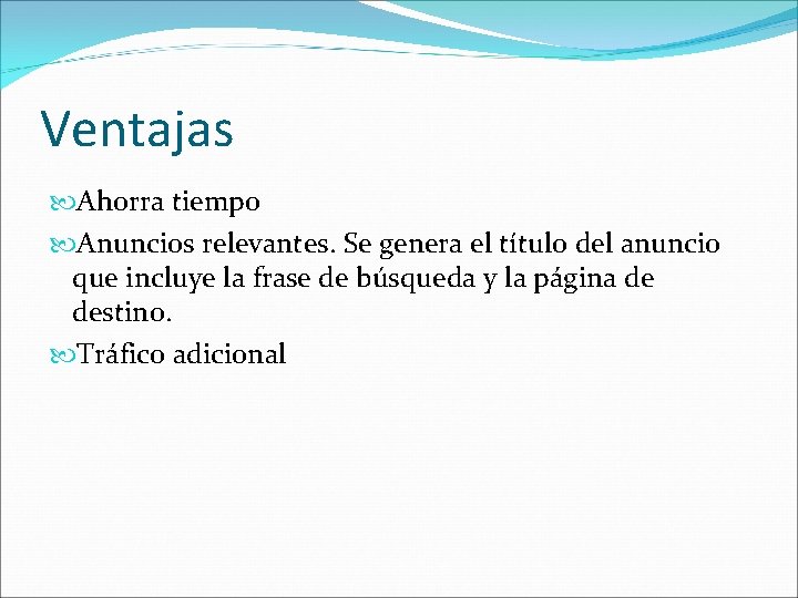 Ventajas Ahorra tiempo Anuncios relevantes. Se genera el título del anuncio que incluye la