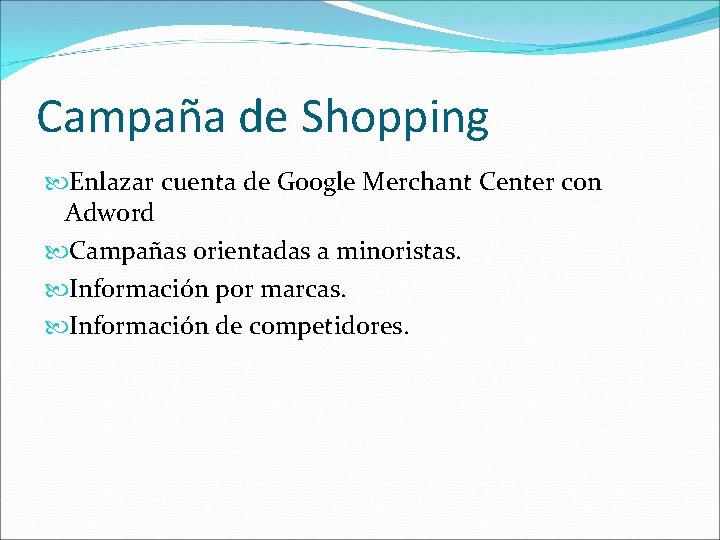 Campaña de Shopping Enlazar cuenta de Google Merchant Center con Adword Campañas orientadas a