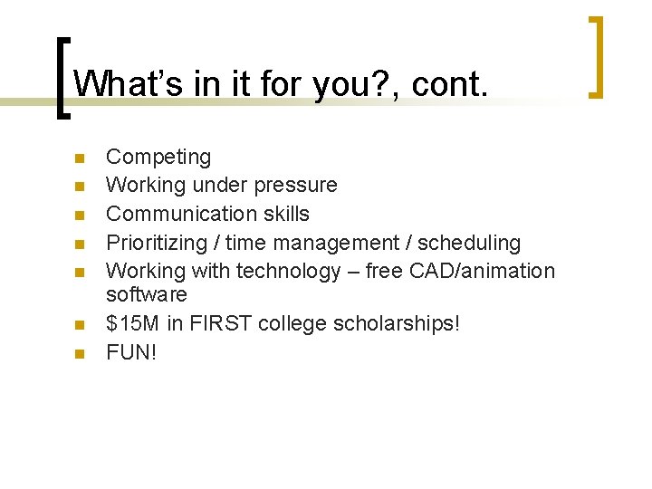 What’s in it for you? , cont. n n n n Competing Working under