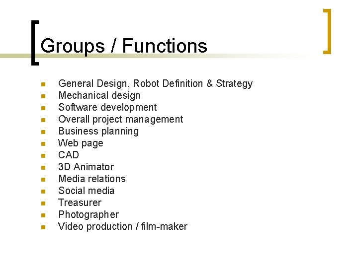 Groups / Functions n n n n General Design, Robot Definition & Strategy Mechanical